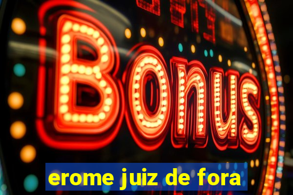 erome juiz de fora